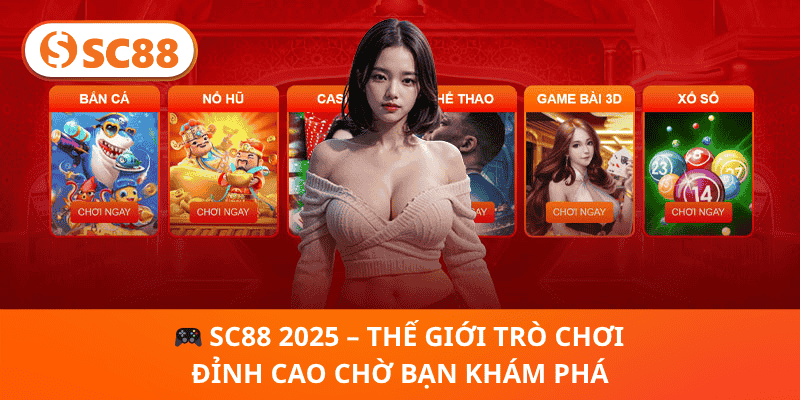 SC88 2025 – Thế Giới Trò Chơi Đỉnh Cao Chờ Bạn Khám Phá